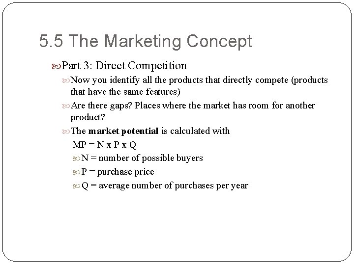 5. 5 The Marketing Concept Part 3: Direct Competition Now you identify all the