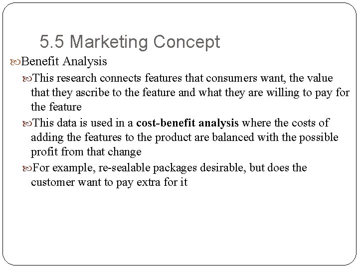 5. 5 Marketing Concept Benefit Analysis This research connects features that consumers want, the