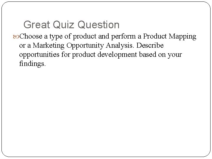 Great Quiz Question Choose a type of product and perform a Product Mapping or