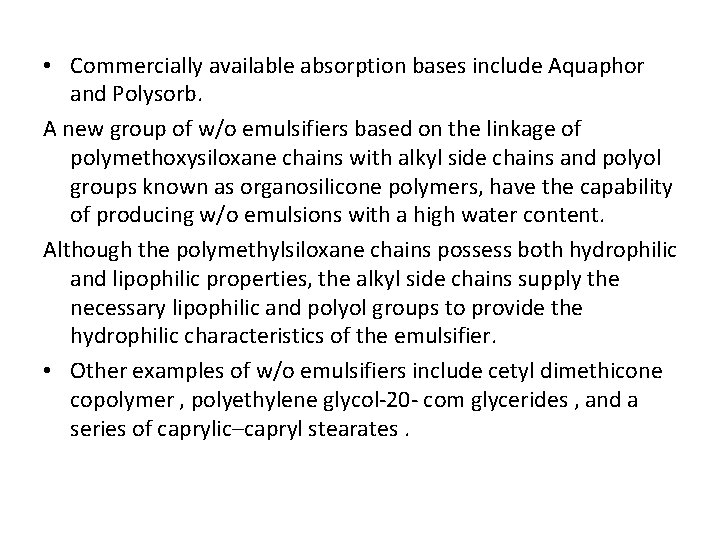  • Commercially available absorption bases include Aquaphor and Polysorb. A new group of