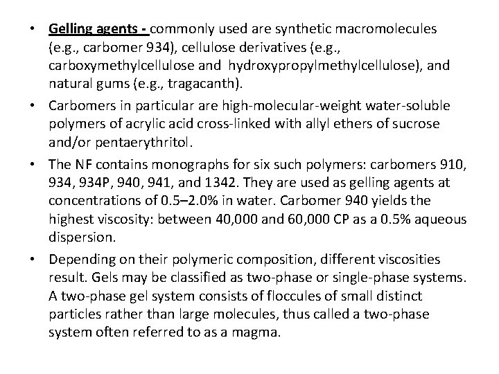  • Gelling agents - commonly used are synthetic macromolecules (e. g. , carbomer