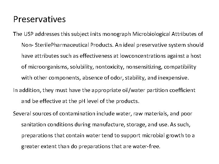 Preservatives The USP addresses this subject inits monograph Microbiological Attributes of Non- Sterile. Pharmaceutical