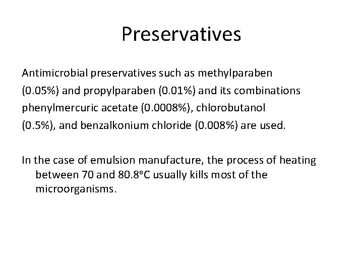 Preservatives Antimicrobial preservatives such as methylparaben (0. 05%) and propylparaben (0. 01%) and its