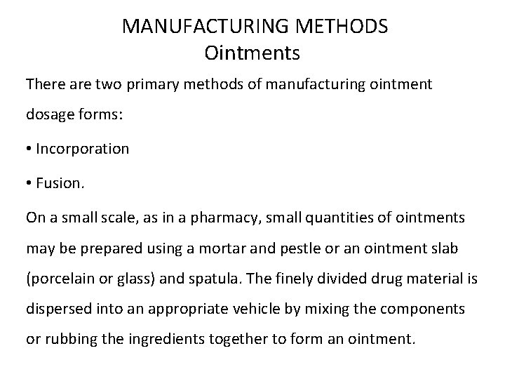 MANUFACTURING METHODS Ointments There are two primary methods of manufacturing ointment dosage forms: •