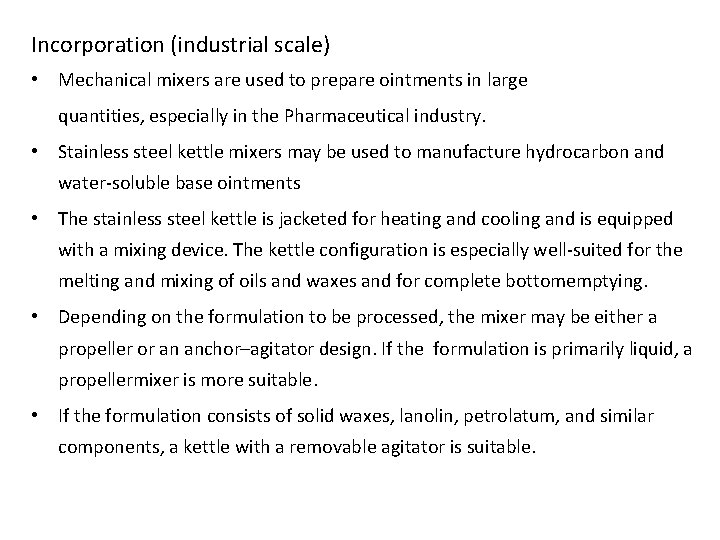 Incorporation (industrial scale) • Mechanical mixers are used to prepare ointments in large quantities,