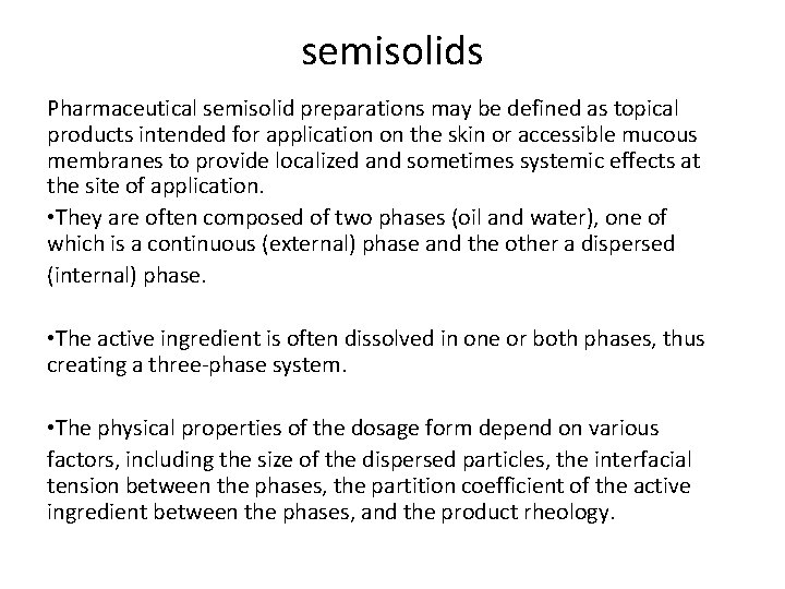 semisolids Pharmaceutical semisolid preparations may be defined as topical products intended for application on