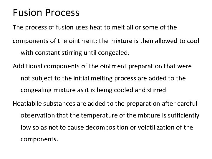 Fusion Process The process of fusion uses heat to melt all or some of