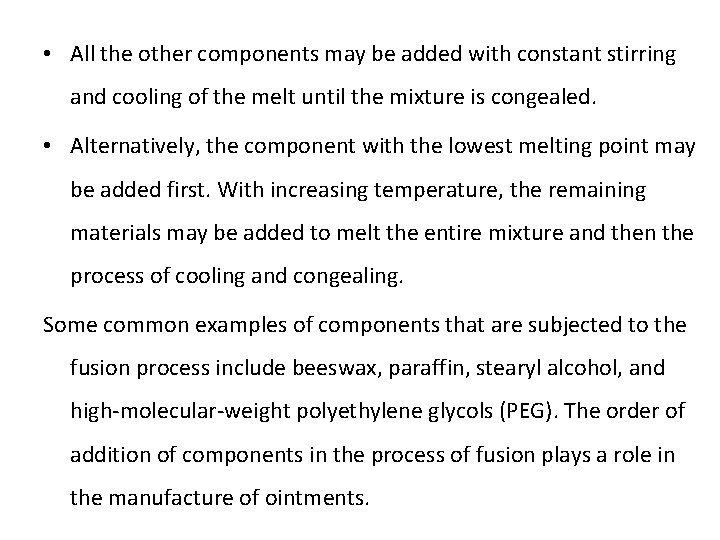  • All the other components may be added with constant stirring and cooling