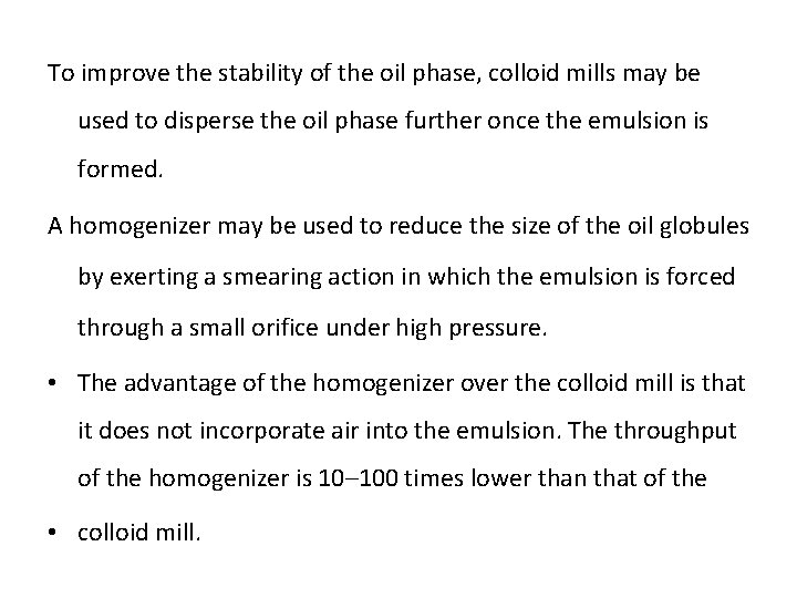 To improve the stability of the oil phase, colloid mills may be used to