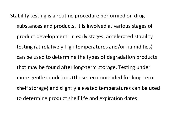 Stability testing is a routine procedure performed on drug substances and products. It is