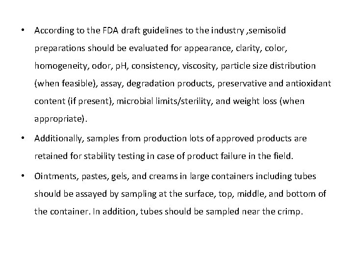  • According to the FDA draft guidelines to the industry , semisolid preparations