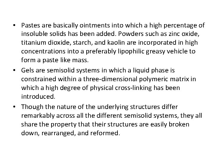  • Pastes are basically ointments into which a high percentage of insoluble solids
