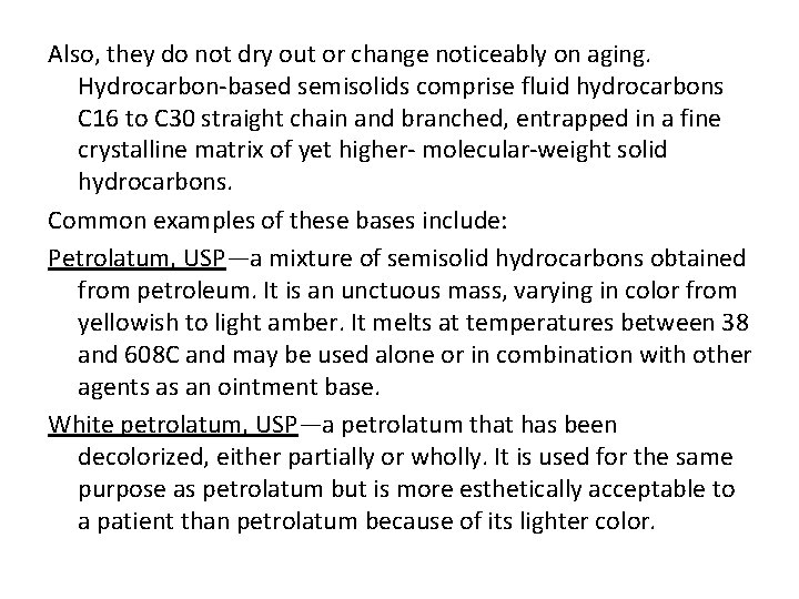 Also, they do not dry out or change noticeably on aging. Hydrocarbon-based semisolids comprise