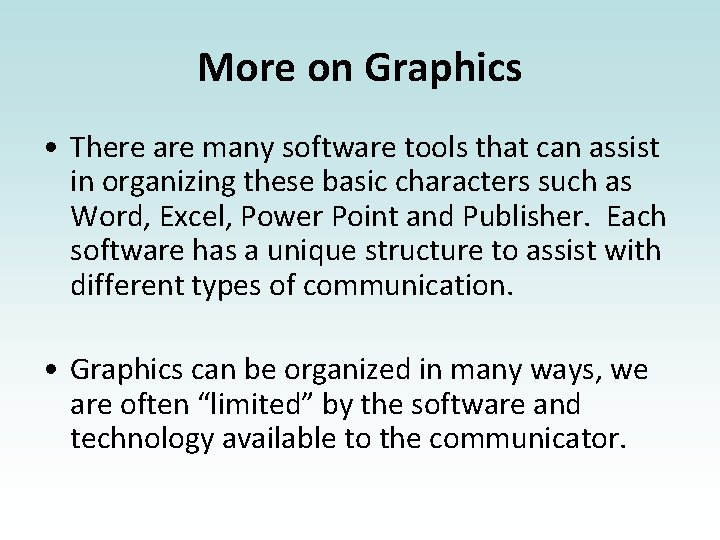 More on Graphics • There are many software tools that can assist in organizing