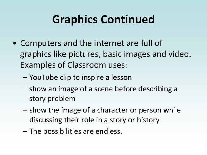 Graphics Continued • Computers and the internet are full of graphics like pictures, basic