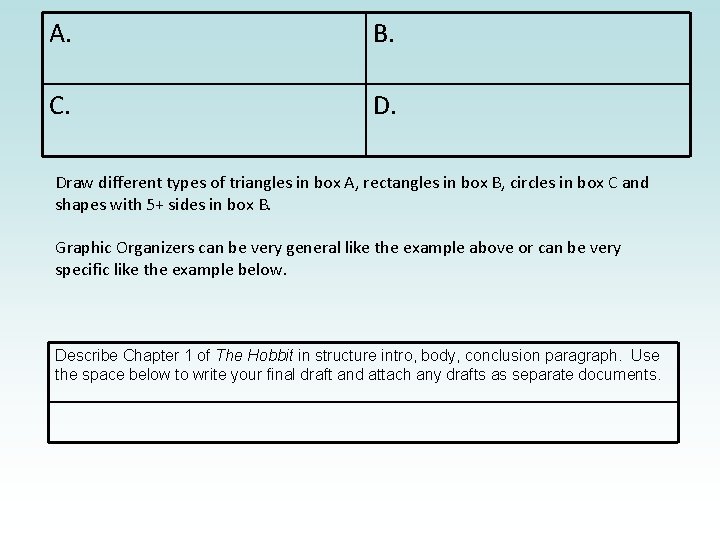 A. B. C. Draw different types of triangles in box A, rectangles in box