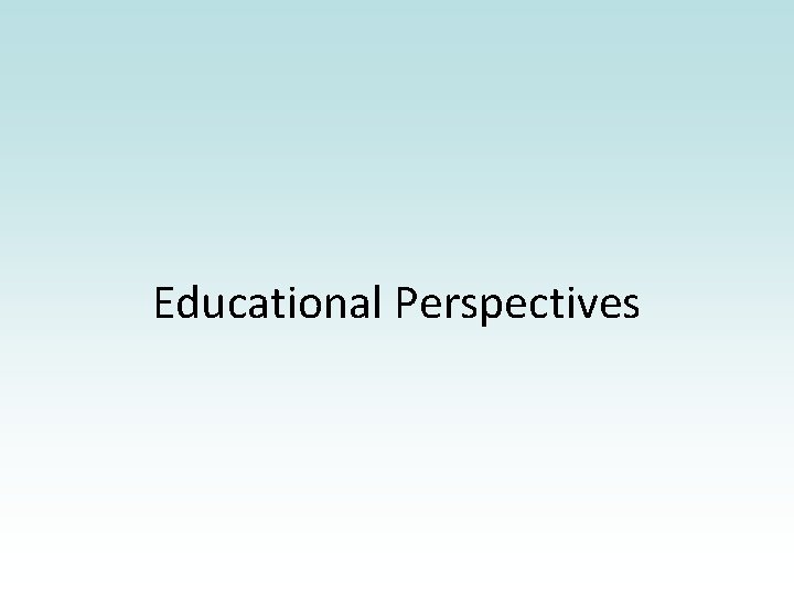 Educational Perspectives 