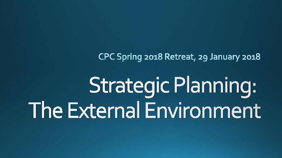 Strategic Planning: The External Environment Strategic Planning: The External Environment
