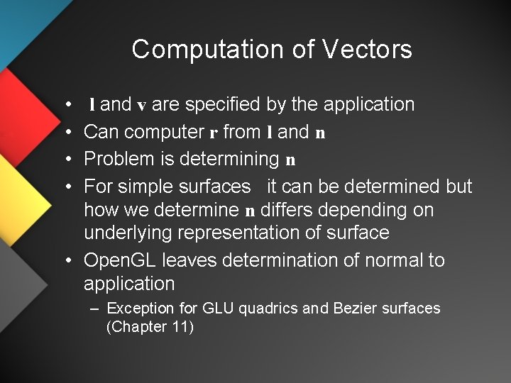 Computation of Vectors • • l and v are specified by the application Can