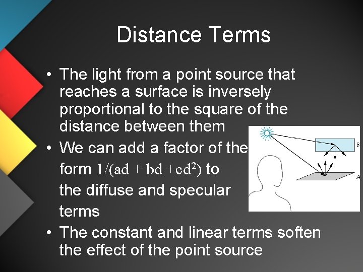 Distance Terms • The light from a point source that reaches a surface is