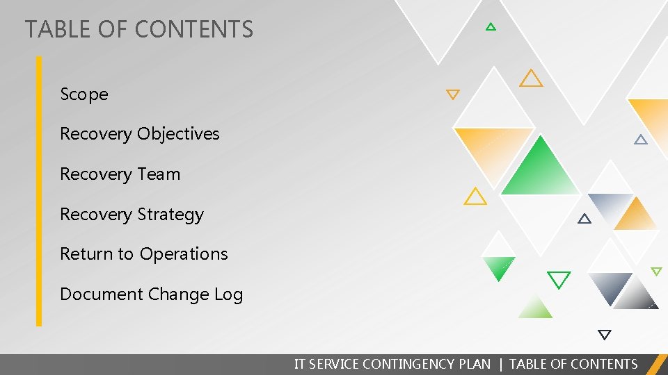 TABLE OF CONTENTS Scope Recovery Objectives Recovery Team Recovery Strategy Return to Operations Document