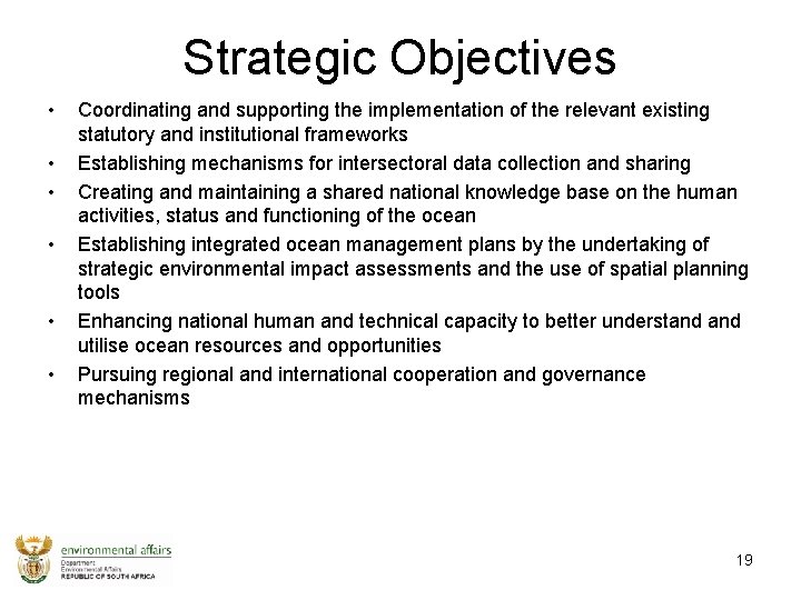 Strategic Objectives • • • Coordinating and supporting the implementation of the relevant existing