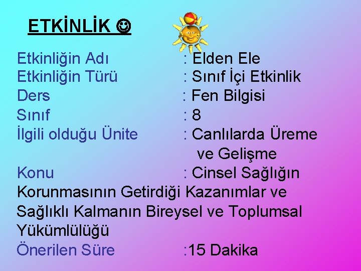 ETKİNLİK Etkinliğin Adı Etkinliğin Türü Ders Sınıf İlgili olduğu Ünite : Elden Ele :