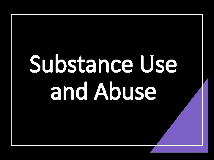 Substance Use and Abuse 