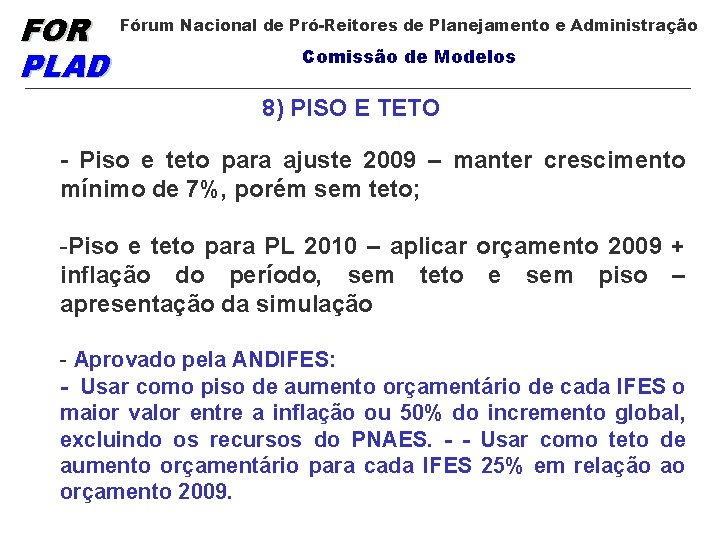 FOR PLAD Fórum Nacional de Pró-Reitores de Planejamento e Administração Comissão de Modelos 8)