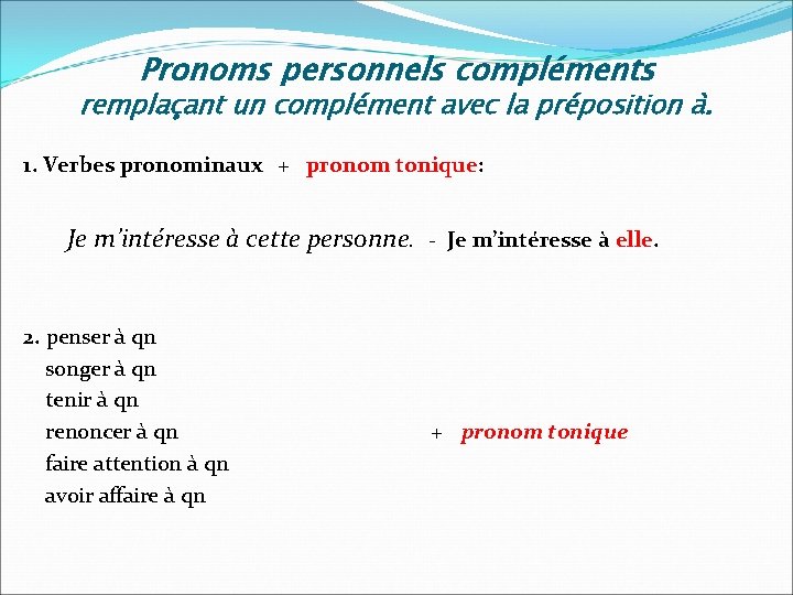 Pronoms personnels compléments remplaçant un complément avec la préposition à. 1. Verbes pronominaux +