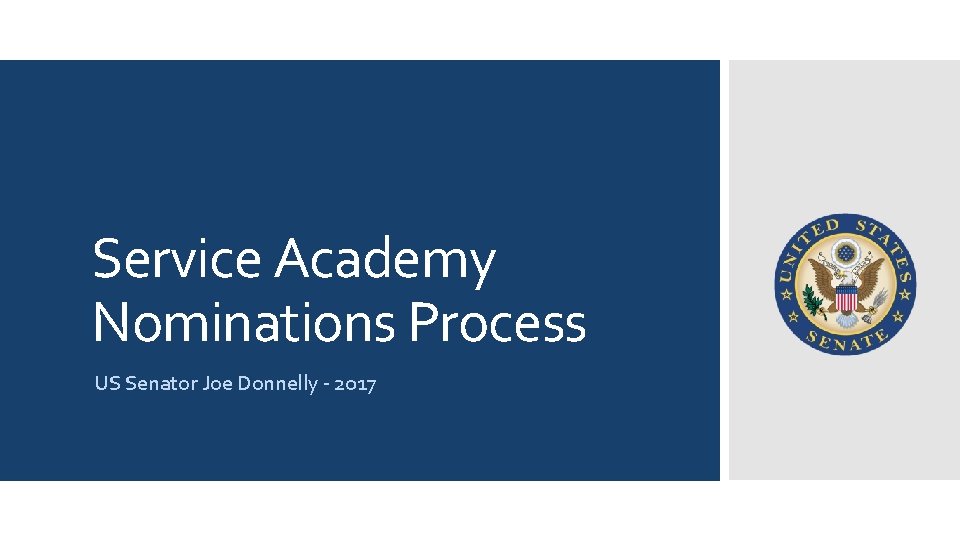 Service Academy Nominations Process US Senator Joe Donnelly - 2017 Service Academy Nominations Process US Senator Joe Donnelly - 2017