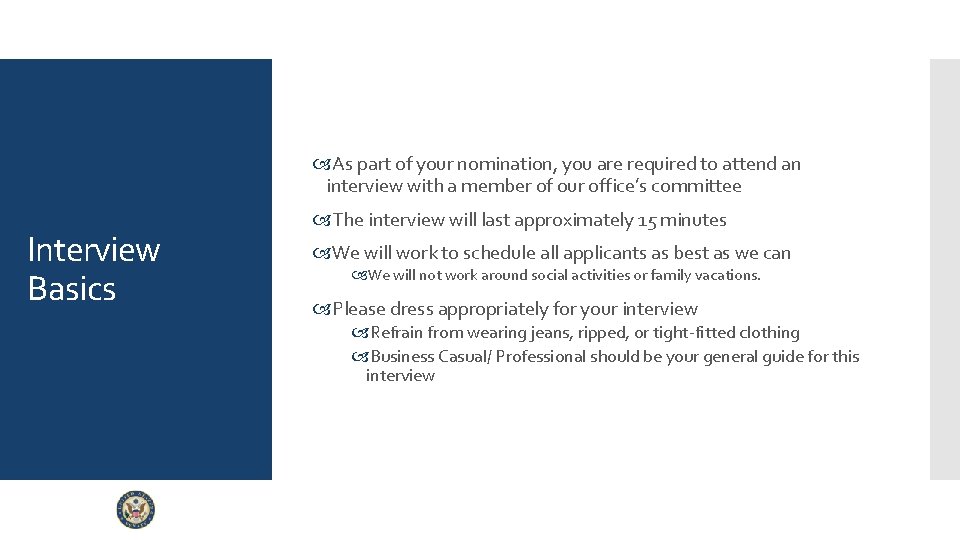 As part of your nomination, you are required to attend an interview with As part of your nomination, you are required to attend an interview with