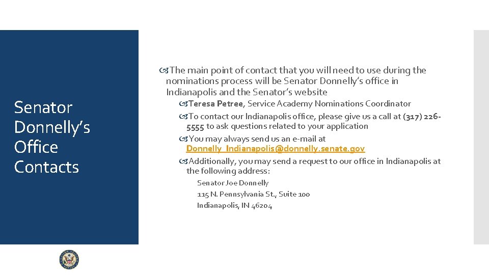 Senator Donnelly’s Office Contacts The main point of contact that you will need to Senator Donnelly’s Office Contacts The main point of contact that you will need to