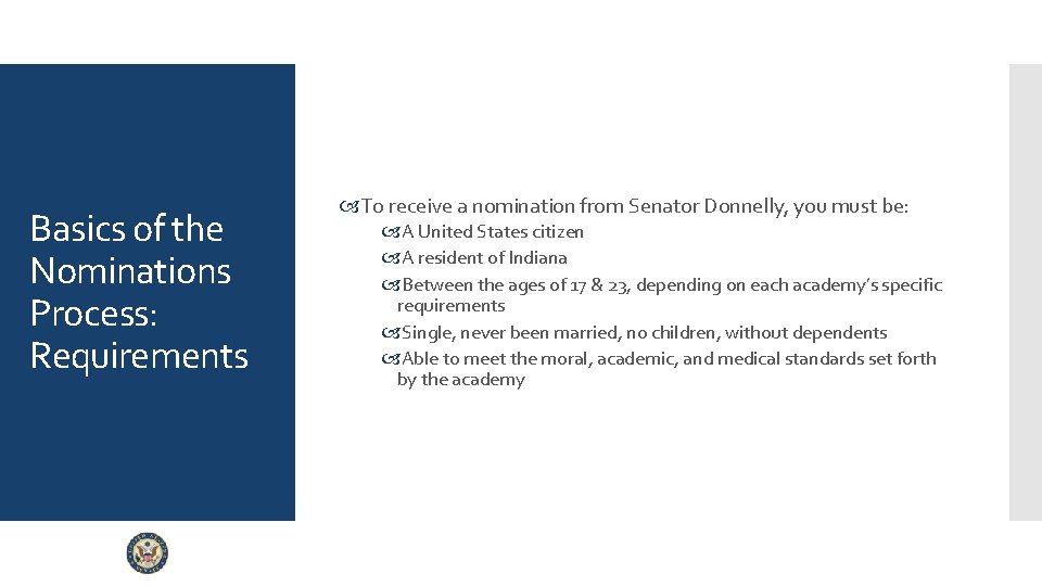 Basics of the Nominations Process: Requirements To receive a nomination from Senator Donnelly, you Basics of the Nominations Process: Requirements To receive a nomination from Senator Donnelly, you