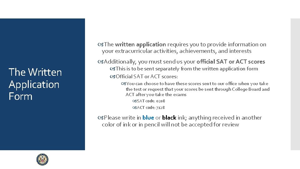 The written application requires you to provide information on your extracurricular activities, achievements, The written application requires you to provide information on your extracurricular activities, achievements,