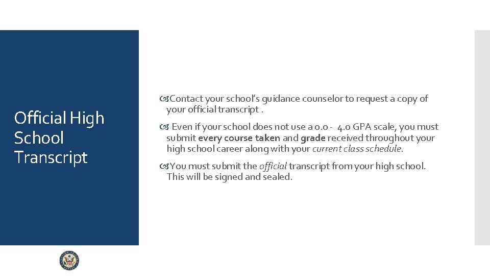 Official High School Transcript Contact your school’s guidance counselor to request a copy of Official High School Transcript Contact your school’s guidance counselor to request a copy of