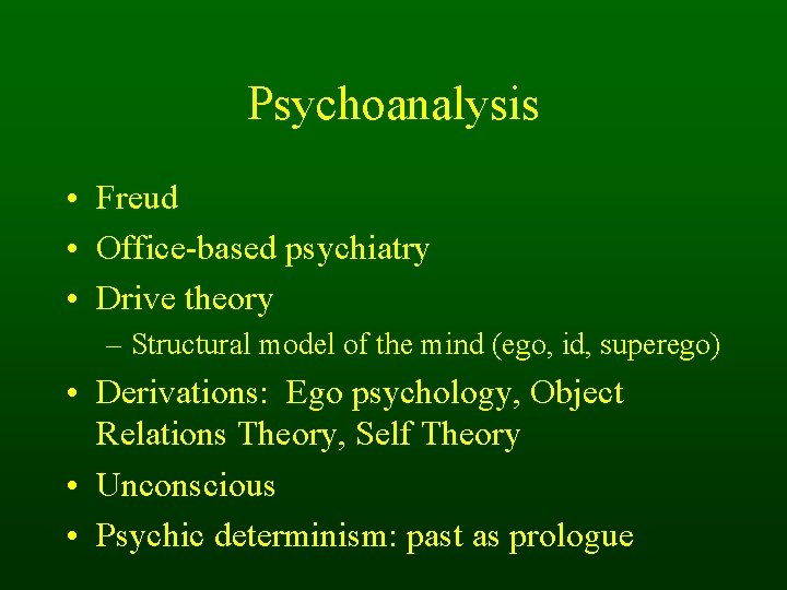 Psychoanalysis • Freud • Office-based psychiatry • Drive theory – Structural model of the