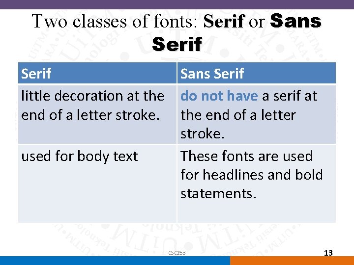 Two classes of fonts: Serif or Sans Serif little decoration at the end of