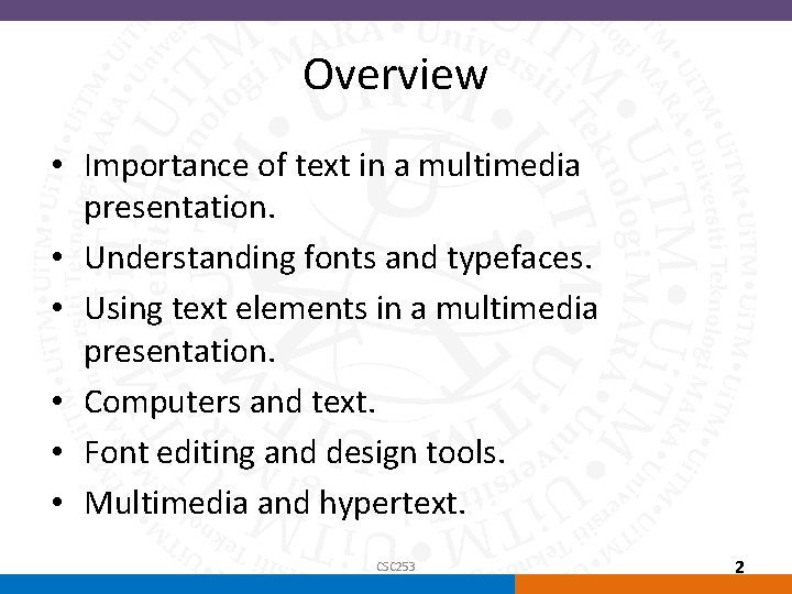 Overview • Importance of text in a multimedia presentation. • Understanding fonts and typefaces.