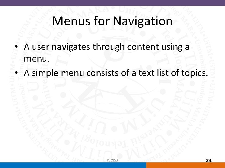 Menus for Navigation • A user navigates through content using a menu. • A