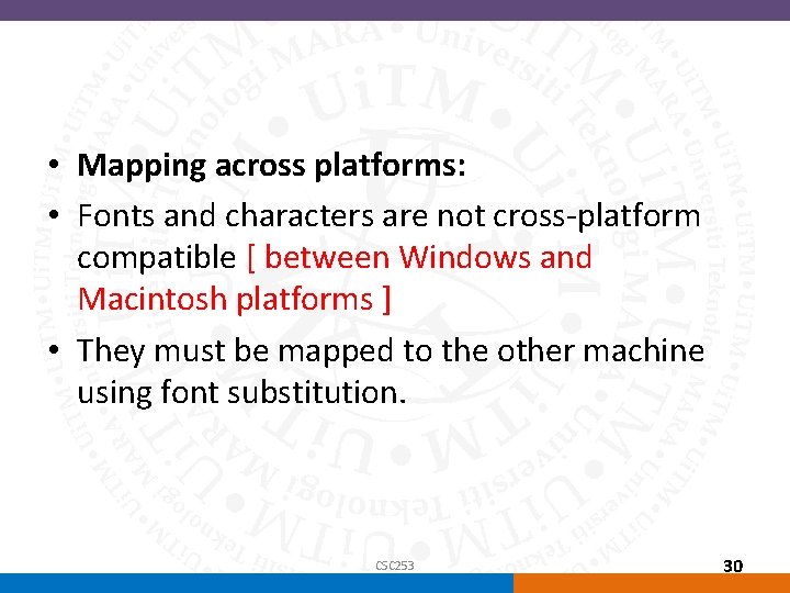  • Mapping across platforms: • Fonts and characters are not cross-platform compatible [