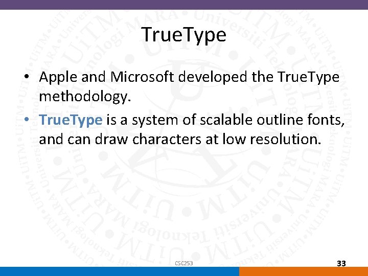True. Type • Apple and Microsoft developed the True. Type methodology. • True. Type