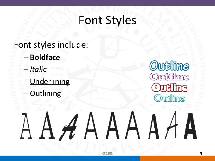 Font Styles Font styles include: – Boldface – Italic – Underlining – Outlining CSC