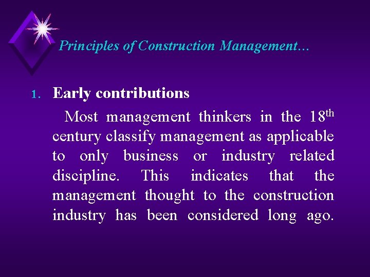 Principles of Construction Management… 1. Early contributions Most management thinkers in the 18 th