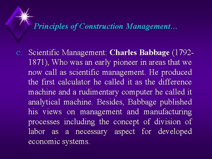 Principles of Construction Management… C. Scientific Management: Charles Babbage (17921871), Who was an early