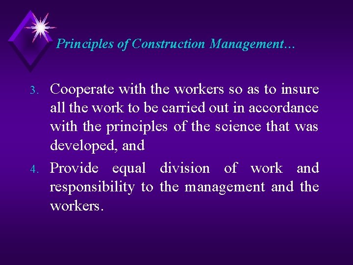 Principles of Construction Management… 3. 4. Cooperate with the workers so as to insure