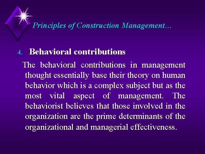 Principles of Construction Management… 4. Behavioral contributions The behavioral contributions in management thought essentially