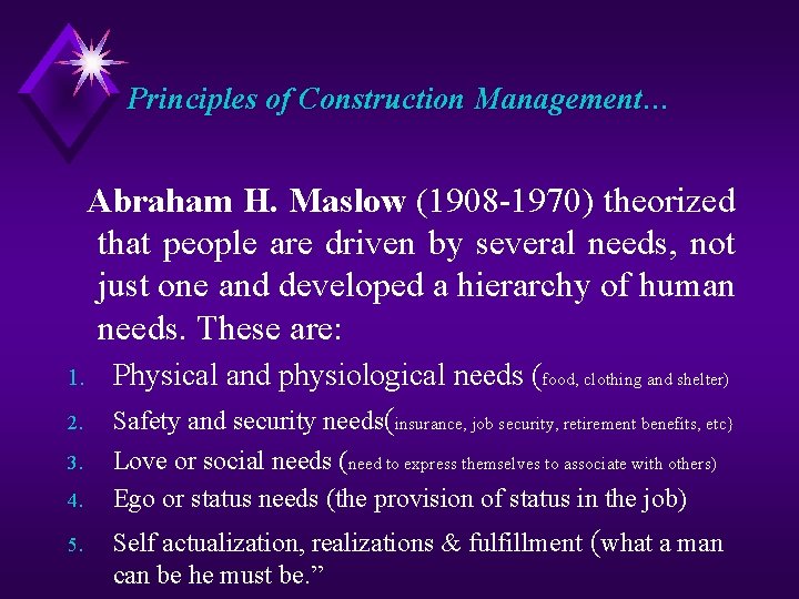 Principles of Construction Management… Abraham H. Maslow (1908 -1970) theorized that people are driven