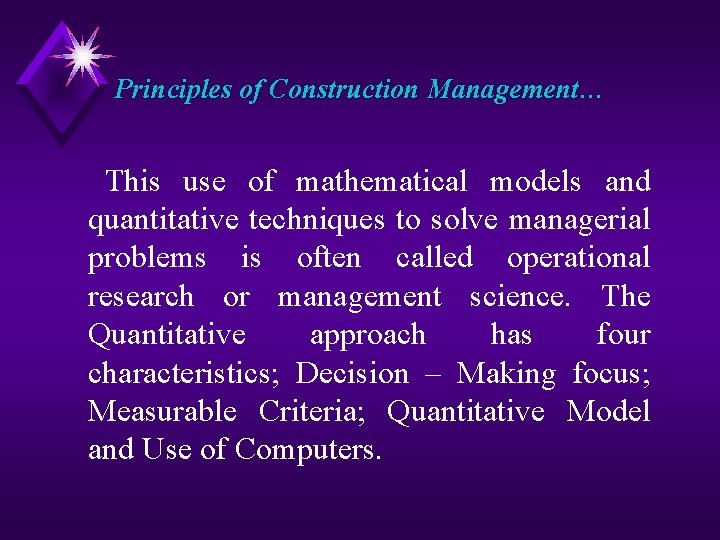 Principles of Construction Management… This use of mathematical models and quantitative techniques to solve