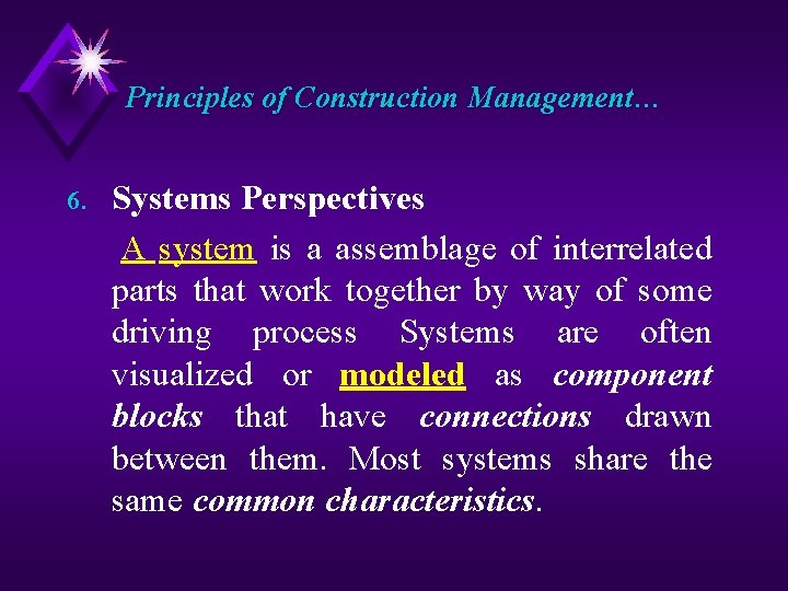 Principles of Construction Management… 6. Systems Perspectives A system is a assemblage of interrelated